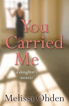 You Carried Me -  A daughter's memoir